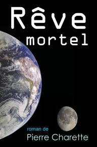 Title: Rêve mortel, Author: Pierre Charette