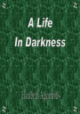 A Life in Darkness