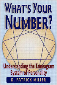 Title: What's Your Number? Using the Enneagram for Self-Discovery and Healthier Relationships, Author: D. Patrick Miller