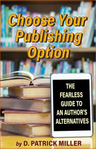 Title: Choose Your Publishing Option, Author: D. Patrick Miller