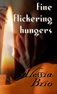 Title: fine flickering hungers, Author: Alessia Brio