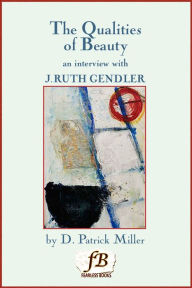 Title: The Qualities of Beauty: An Interview with J. Ruth Gendler, Author: D. Patrick Miller