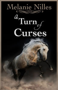 Title: A Turn of Curses, Author: Melanie Nilles