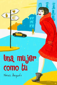 Title: Una mujer como tu, Author: Neus Arques
