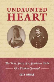Title: Undaunted Heart: the true story of a Southern belle & a Yankee general, Author: Suzy Barile