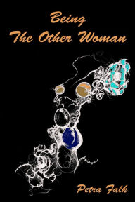 Title: Being The Other Woman, Author: Petra Falk