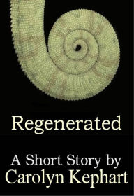 Title: Regenerated, Author: Carolyn Kephart