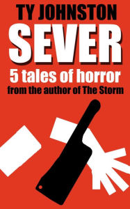 Title: Sever: Five Tales of Horror, Author: Ty Johnston