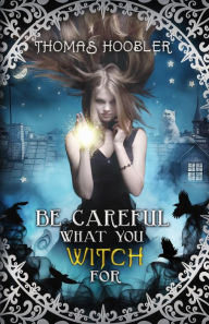 Title: Be Careful What You Witch For, Author: Tom Hoobler
