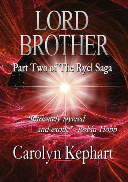 Lord Brother: Part Two of The Ryel Saga (Revised and Expanded)