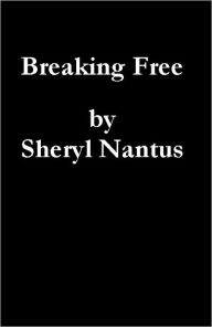 Title: Breaking Free, Author: Sheryl Nantus