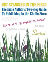 Title: Out Standing in the Field (The Indie Author's Two-Step Guide to Publishing in Amazon's Kindle Store) by Free Press, Author: FREE PRESS