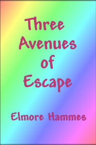 Title: Three Avenues of Escape, Author: Elmore Hammes