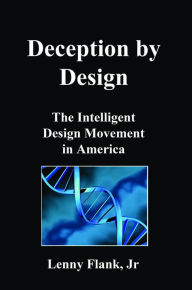 Title: Deception by Design: The Intelligent Design Movement in America, Author: Lenny Flank