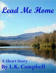 Title: Lead Me Home, Author: L. K. Campbell