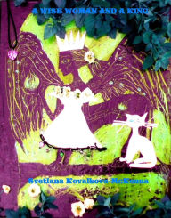 Title: A Wise Woman and a King, Author: Svetlana Kovalkova-McKenna