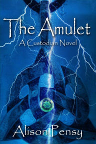 Title: The Amulet (Custodian Novel # 1), Author: Alison Pensy