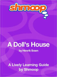 Title: A Doll's House - Shmoop Learning Guide, Author: Shmoop