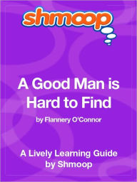 Title: A Good Man is Hard to Find - Shmoop Learning Guide, Author: Shmoop