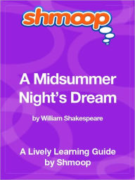 Title: A Midsummer Night's Dream - Shmoop Learning Guide, Author: Shmoop
