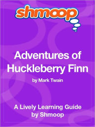 Title: Adventures of Huckleberry Finn - Shmoop Learning Guide, Author: Shmoop