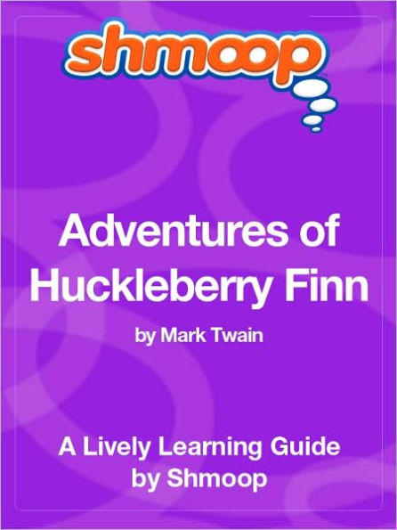 Adventures of Huckleberry Finn - Shmoop Learning Guide