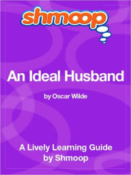 Title: An Ideal Husband - Shmoop Learning Guide, Author: Shmoop