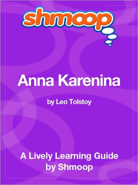 Anna Karenina - Shmoop Learning Guide