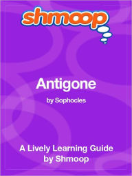 Title: Antigone - Shmoop Learning Guide, Author: Shmoop