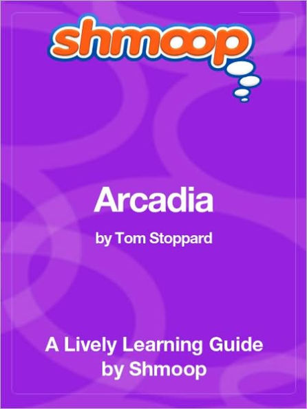 Arcadia - Shmoop Learning Guide