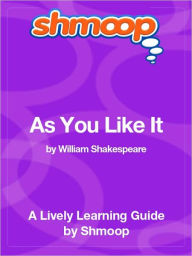 Title: As You Like It - Shmoop Learning Guide, Author: Shmoop