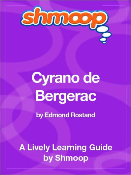 Cyrano de Bergerac - Shmoop Learning Guide