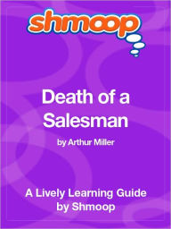 Title: Death of a Salesman - Shmoop Learning Guide, Author: Shmoop