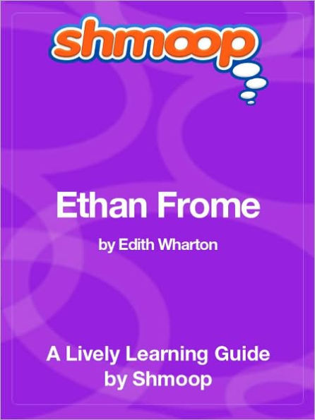 Ethan Frome - Shmoop Learning Guide