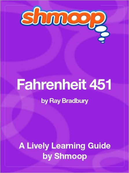 Fahrenheit 451 - Shmoop Learning Guide
