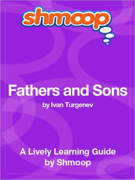 Fathers and Sons - Shmoop Learning Guide