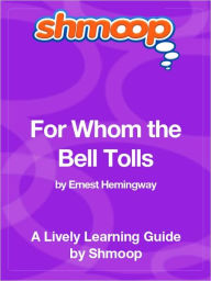 Title: For Whom the Bell Tolls - Shmoop Learning Guide, Author: Shmoop