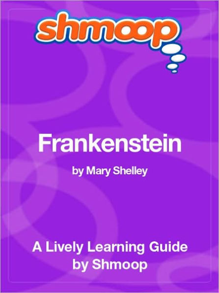Frankenstein - Shmoop Learning Guide