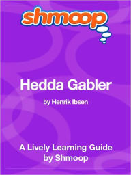Title: Hedda Gabler - Shmoop Learning Guide, Author: Shmoop
