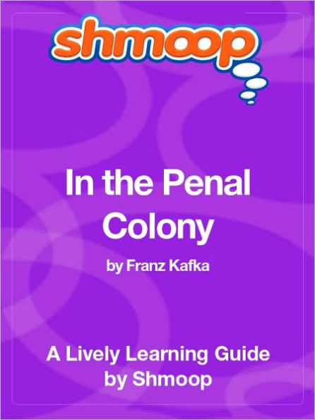 In the Penal Colony - Shmoop Learning Guide