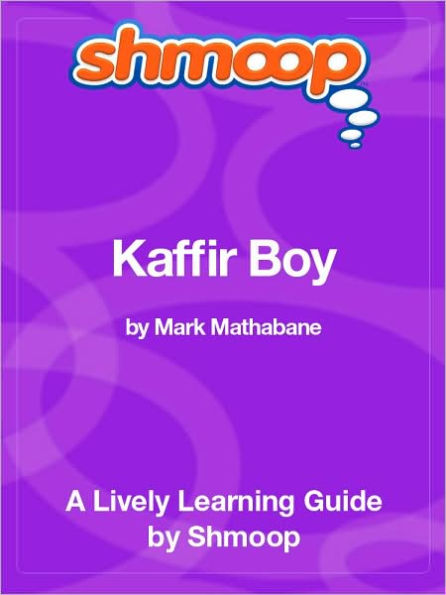 Kaffir Boy - Shmoop Learning Guide