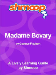 Title: Madame Bovary - Shmoop Learning Guide, Author: Shmoop