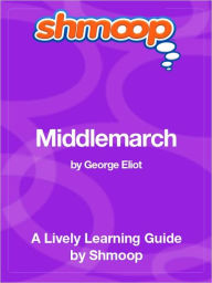 Title: Middlemarch - Shmoop Learning Guide, Author: Shmoop