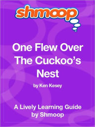 Title: One Flew over the Cuckoo's Nest - Shmoop Learning Guide, Author: Shmoop