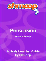 Title: Persuasion - Shmoop Learning Guide, Author: Shmoop