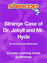 Title: Strange Case of Dr. Jekyll and Mr. Hyde - Shmoop Learning Guide, Author: Shmoop