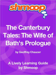 Title: The Canterbury Tales; The Wife of Bath's, Prologue - Shmoop Learning Guide, Author: Shmoop