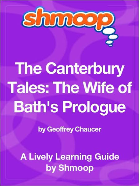 The Canterbury Tales; The Wife of Bath's, Prologue - Shmoop Learning Guide
