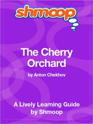 Title: The Cherry Orchard - Shmoop Learning Guide, Author: Shmoop