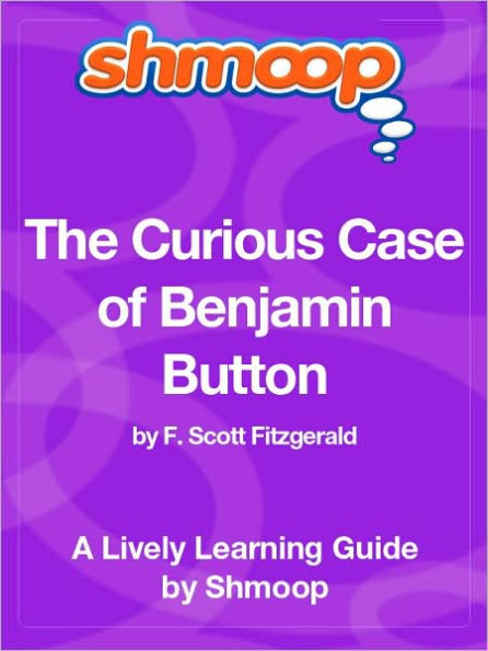 The Curious Case of Benjamin Button - Shmoop Learning Guide
